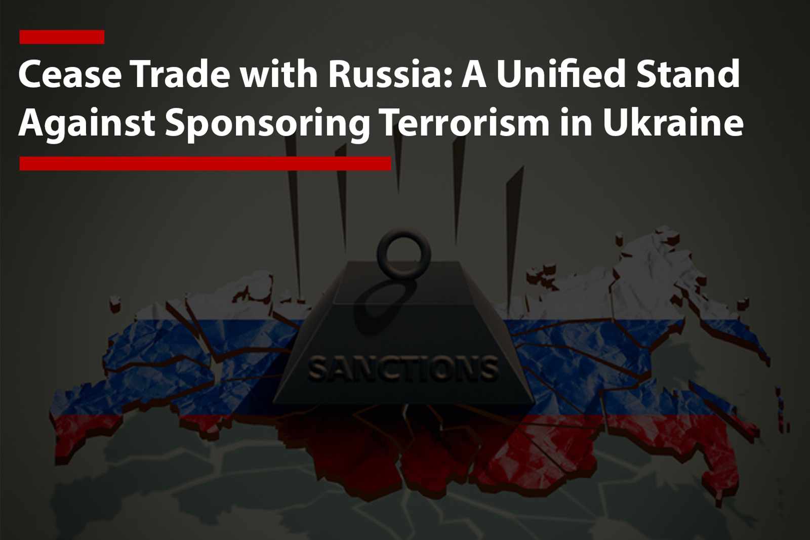 Cease Trade with Russia: A Unified Stand Against Sponsoring Terrorism&hellip;