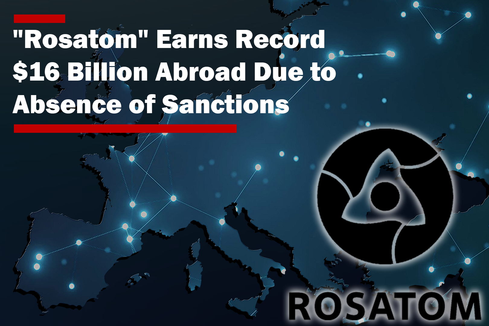 “Rosatom” Earns Record $16 Billion Abroad Due to Absence of…