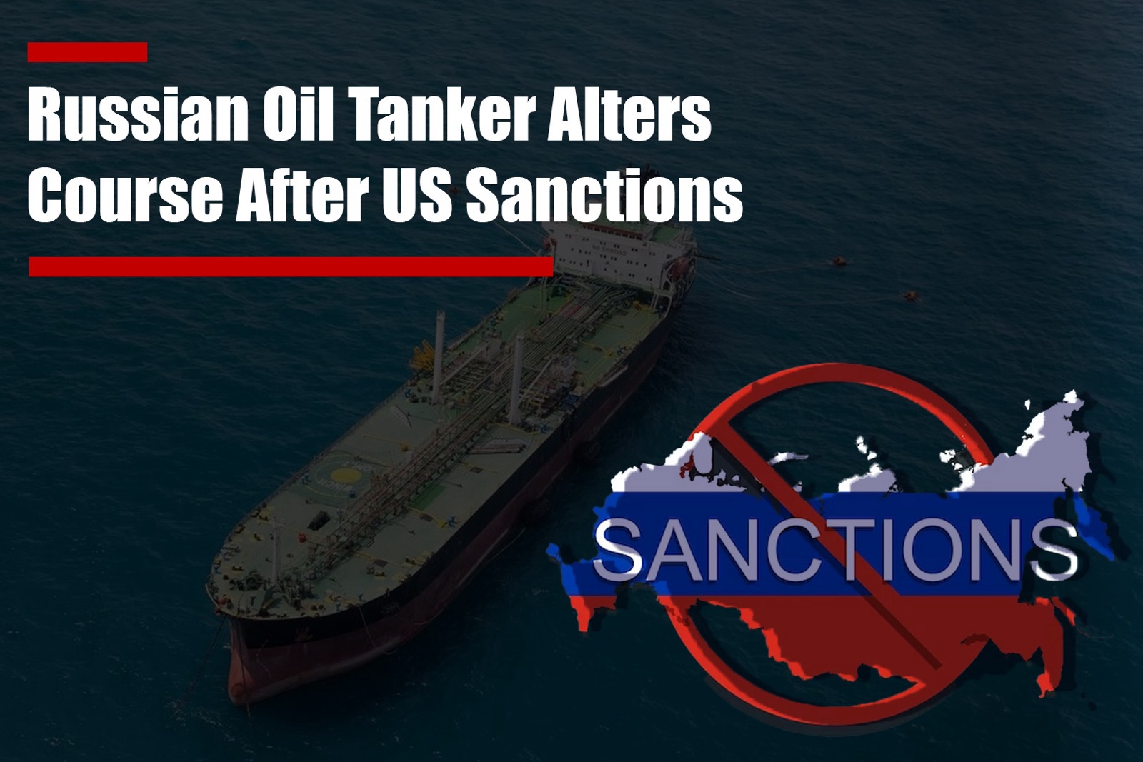Russian Oil Tanker Alters Course After US Sanctions