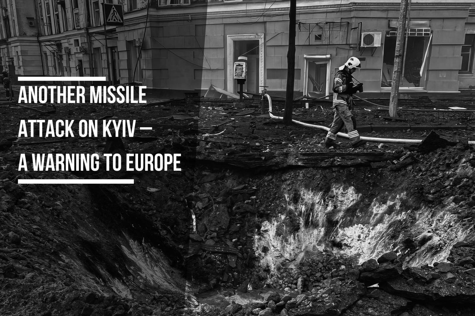 Another missile attack on Kyiv – a warning to Europe