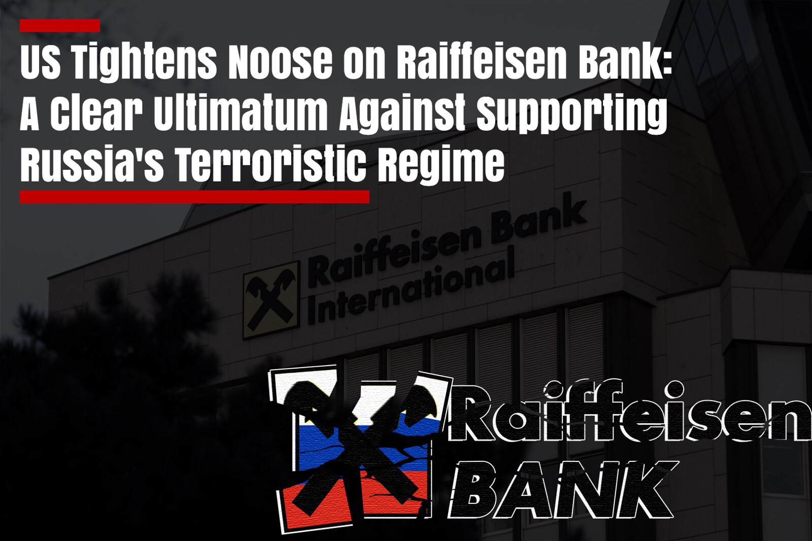 US Tightens Noose on Raiffeisen Bank: A Clear Ultimatum Against…