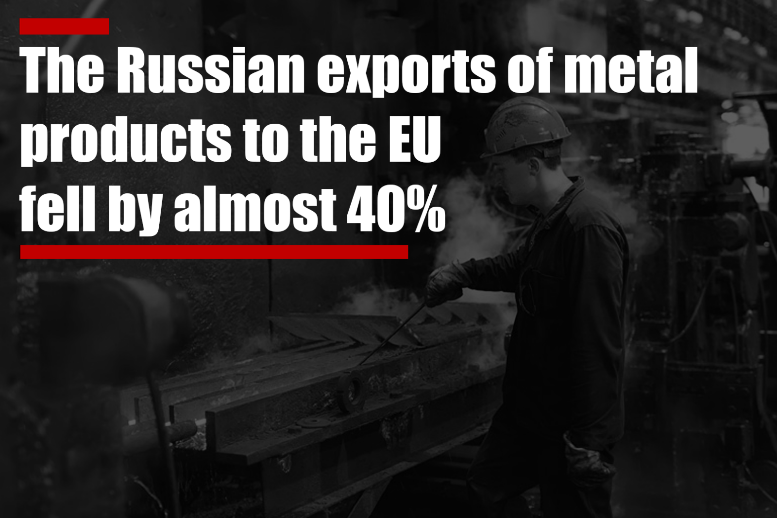 The Russian exports of metal products to the EU fell…