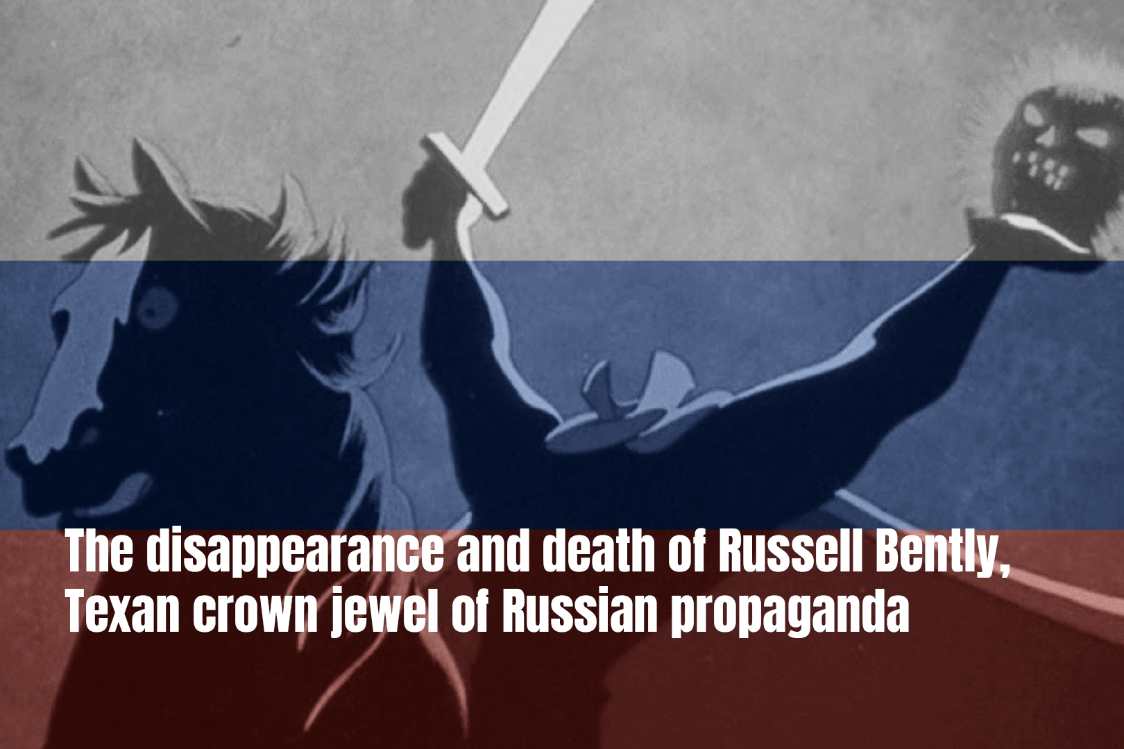 The disappearance and death of Russell Bentley, Texan crown jewel…