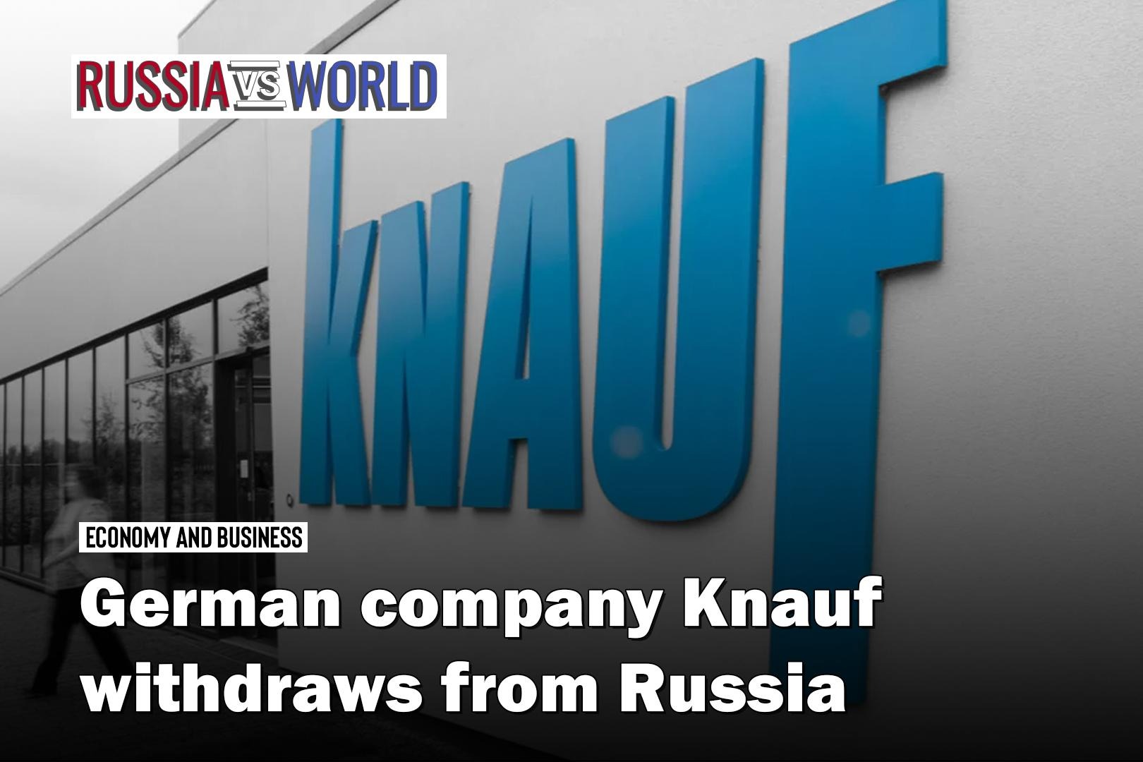 German company Knauf withdraws from Russia