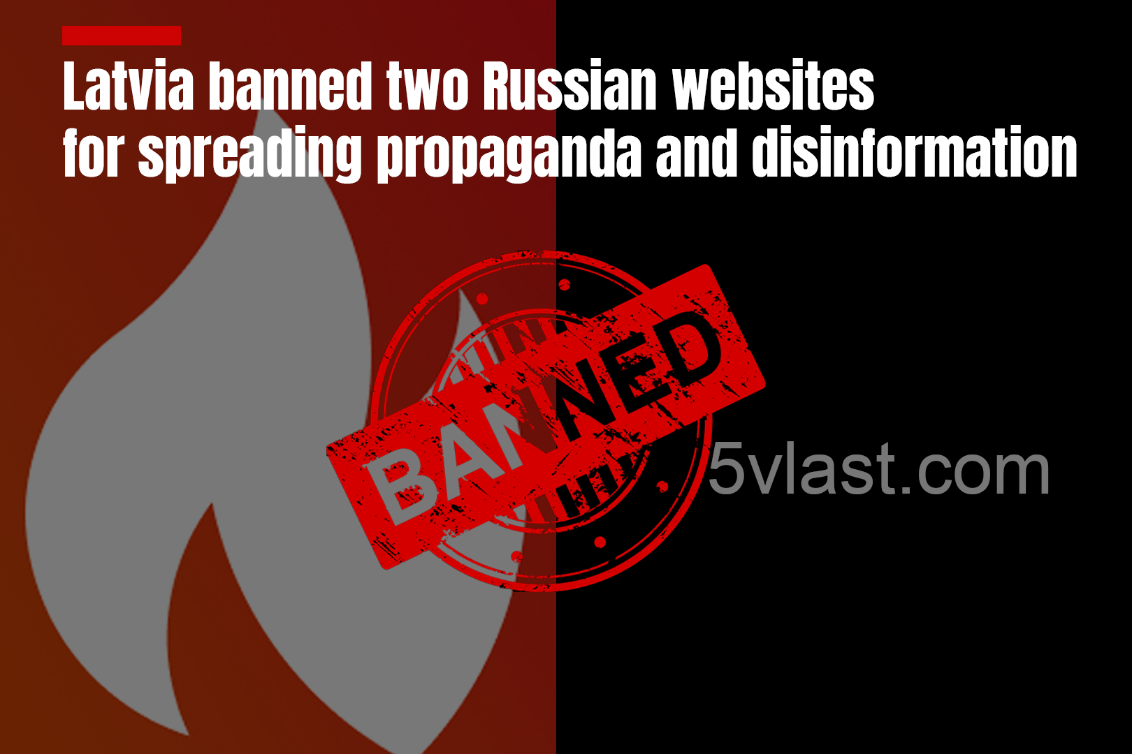 Latvia banned two Russian websites for spreading propaganda and disinformation