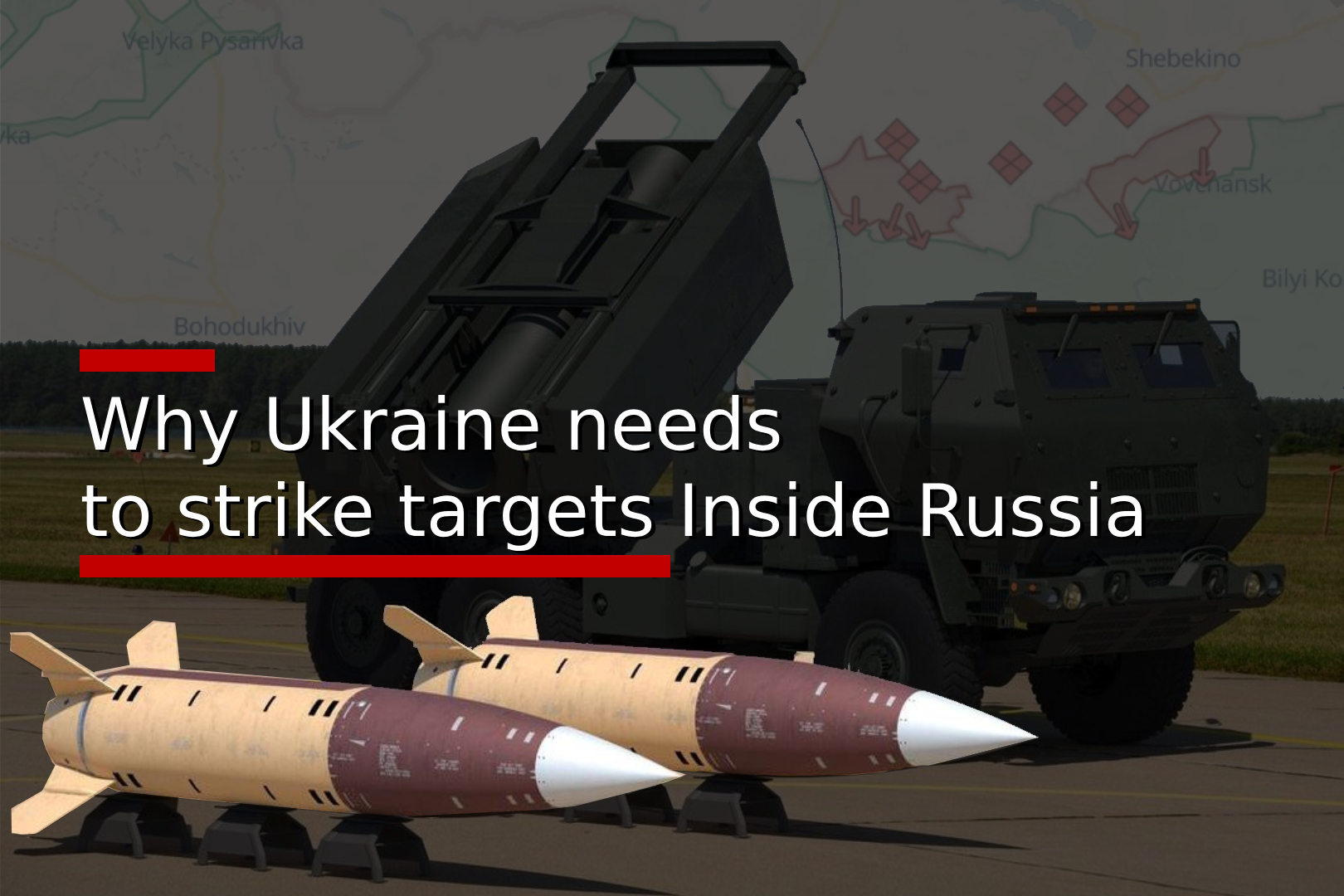 Why Ukraine needs to strike targets inside Russia