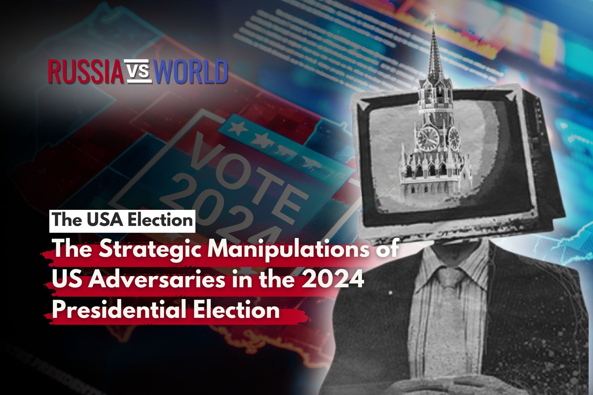 The Strategic Manipulations of US Adversaries to target 2024 Presidential…