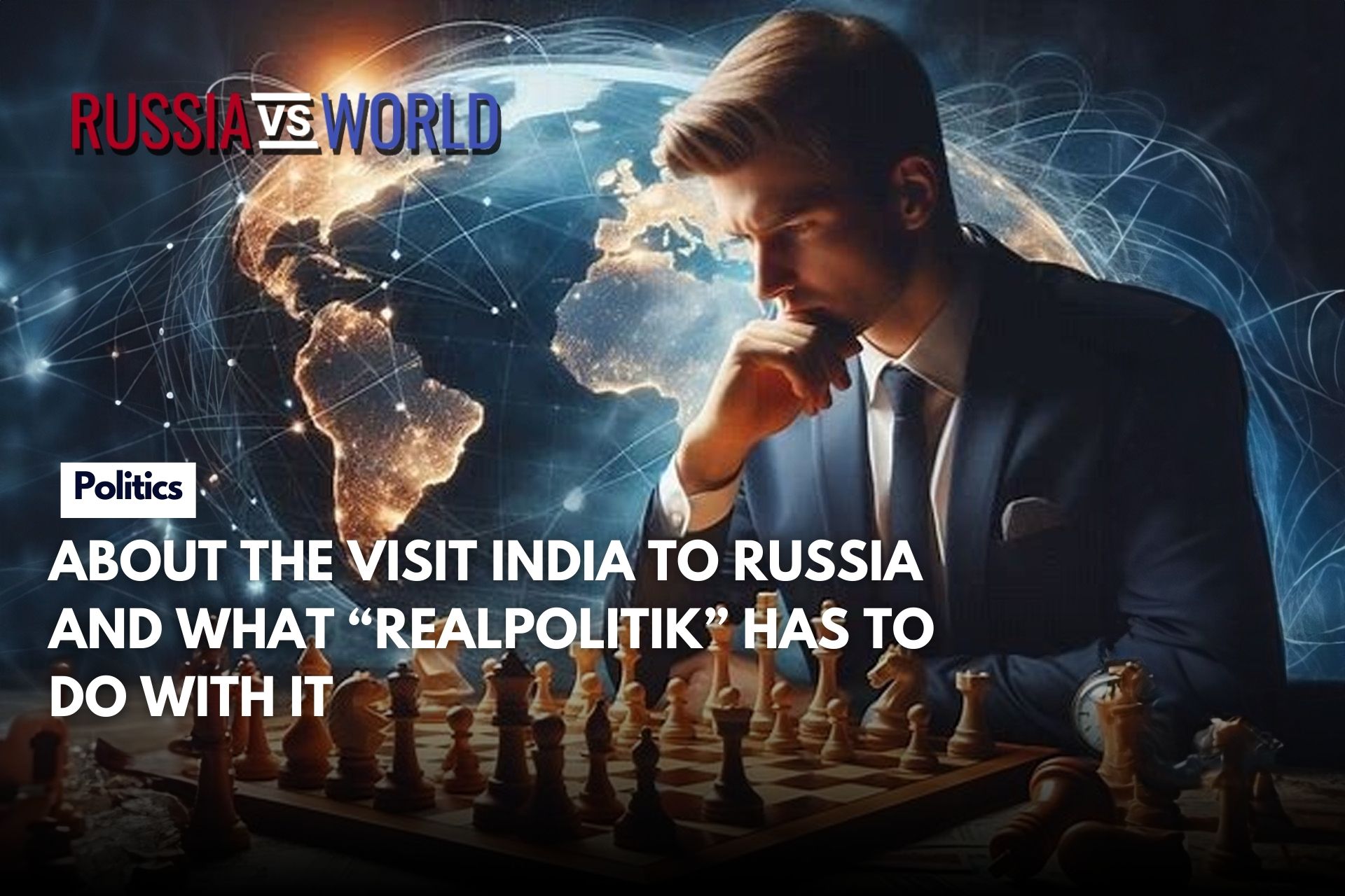 ABOUT THE VISIT INDIA TO RUSSIA AND WHAT “REALPOLITIK” HAS…