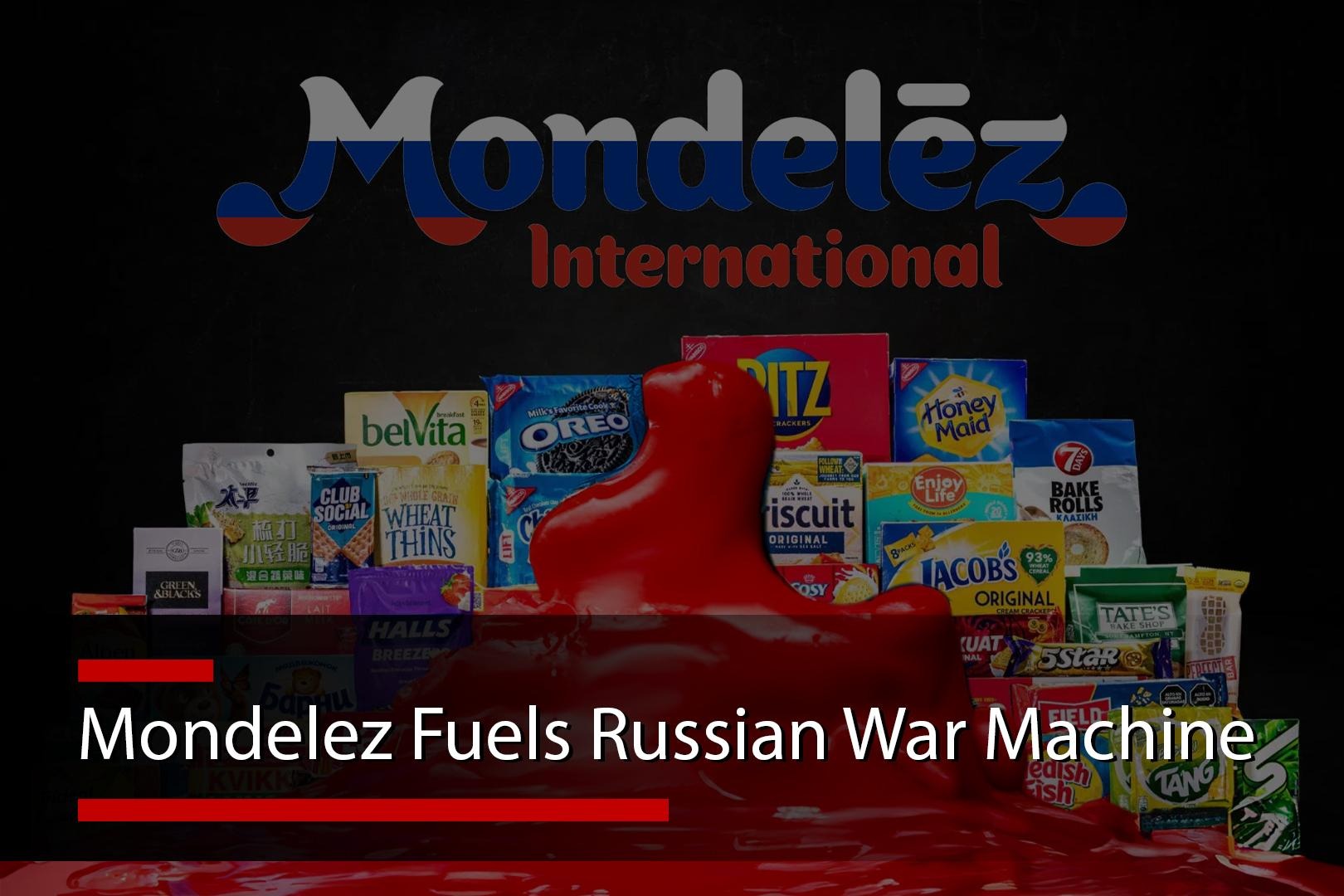 Mondelez Fuels Russian War Machine