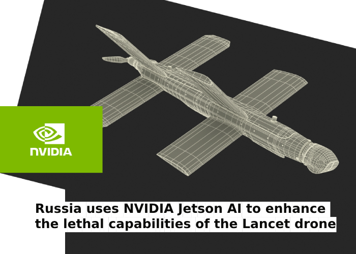 Russia uses NVIDIA Jetson AI to enhance the lethal capabilities…