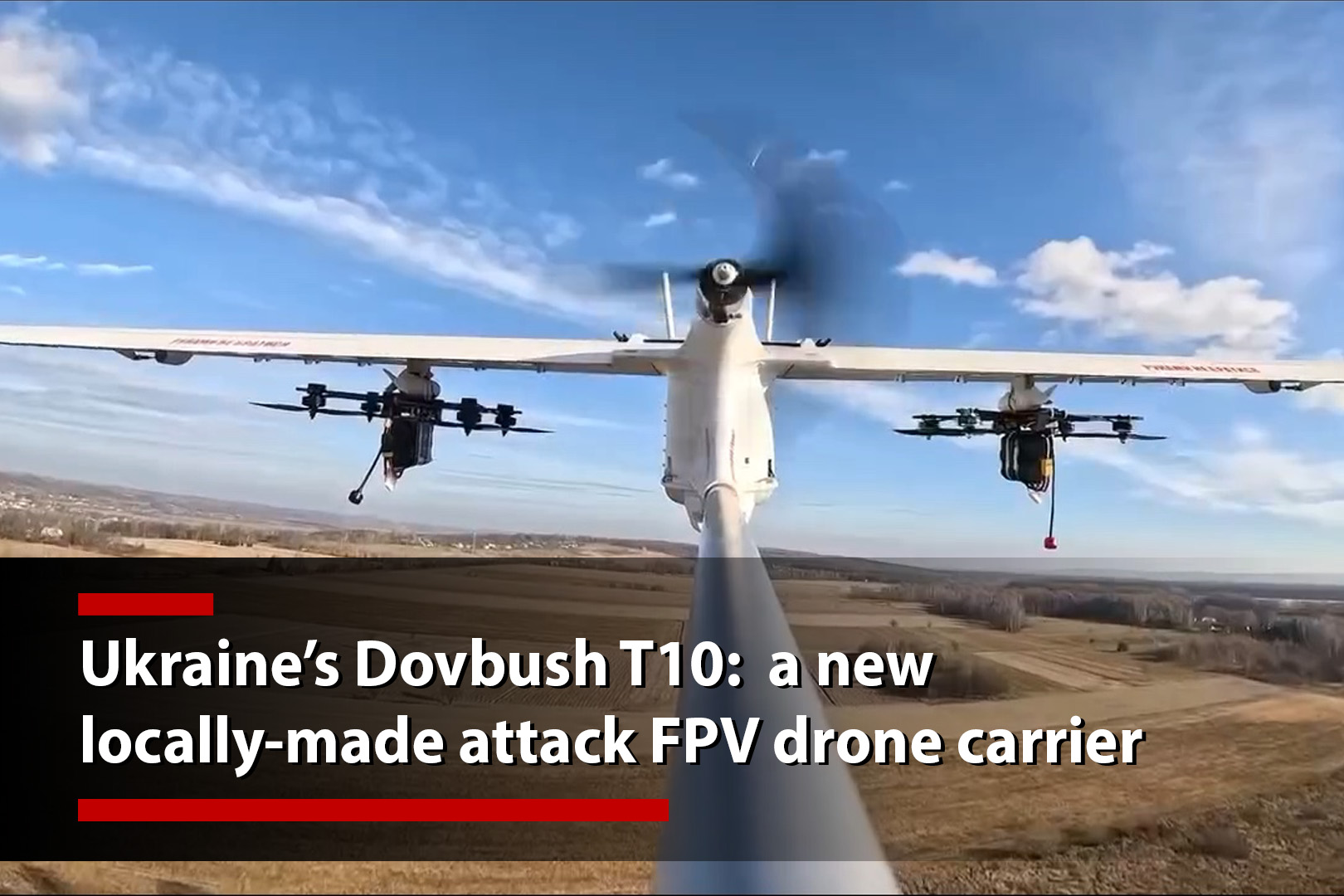 Ukraine’s Dovbush T10:  a new locally-made attack FPV drone carrier