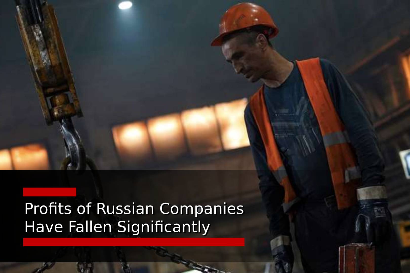 Profits of Russian Companies Have Fallen Significantly