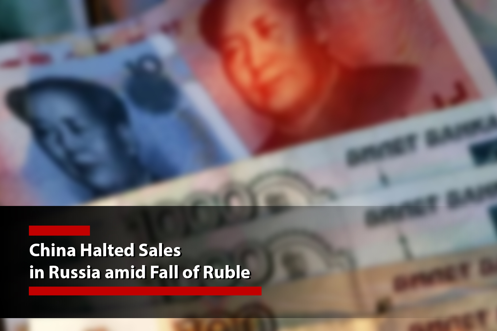China Halted Sales in Russia amid Fall of Ruble
