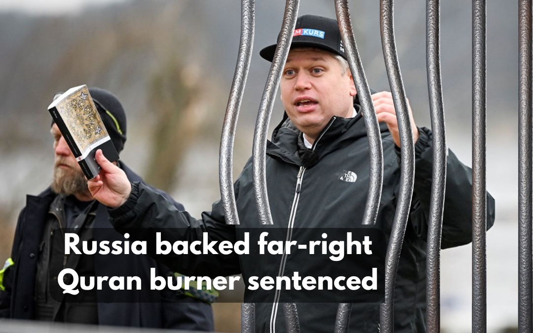 Swedish court sentences Russia backed far-right politician for insulting Muslims