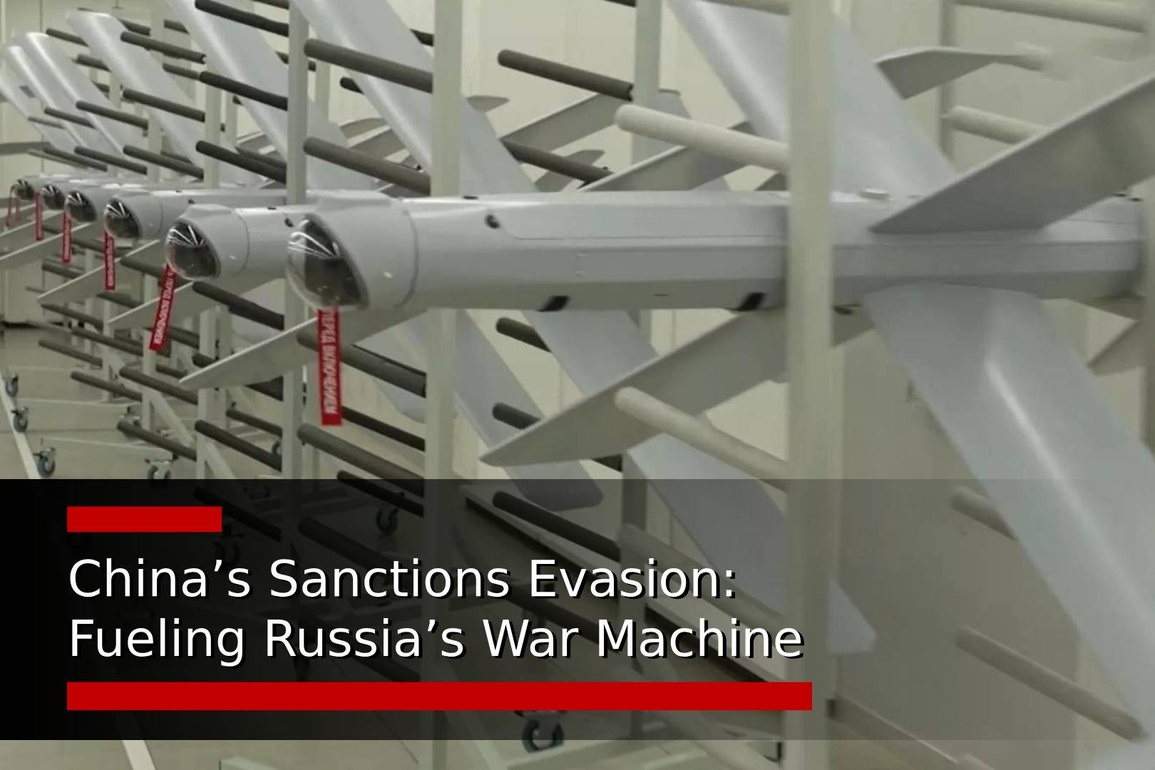 China’s Sanctions Evasion: Fueling Russia’s War Machine