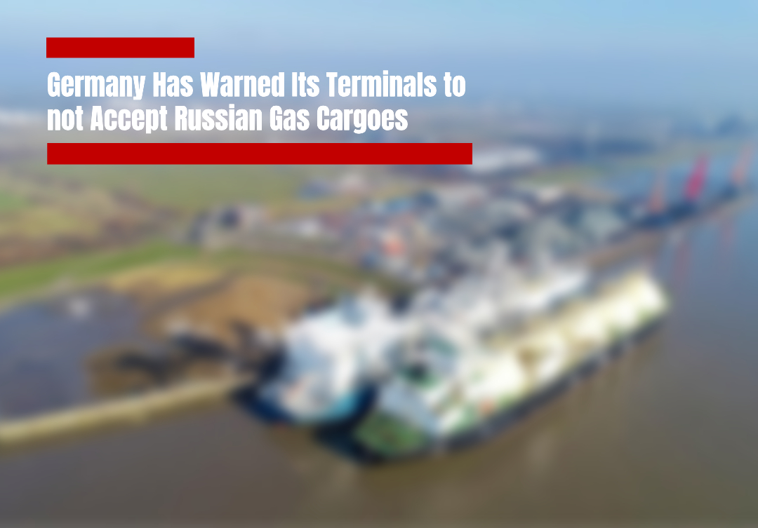 Germany Has Warned Its Terminals to not Accept Russian Gas…