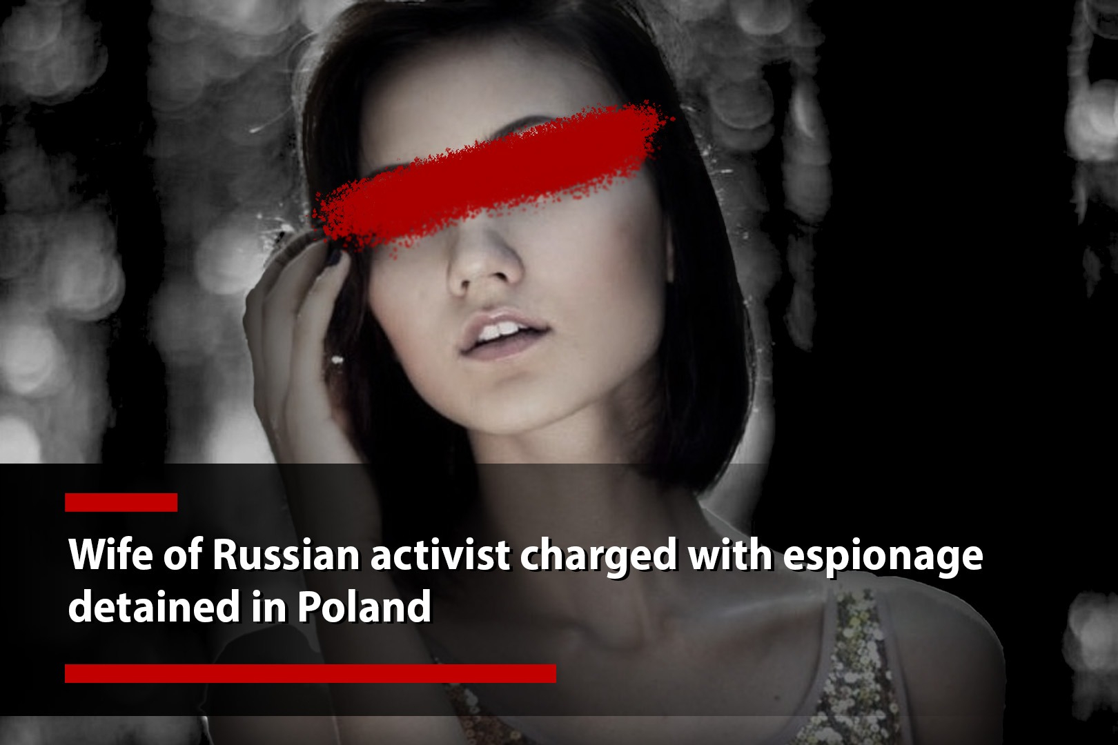 Wife of Russian activist charged with espionage detained in Poland