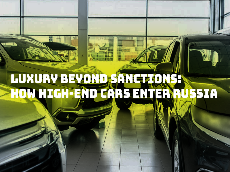 Luxury Beyond Sanctions: How High-End Cars Enter Russia